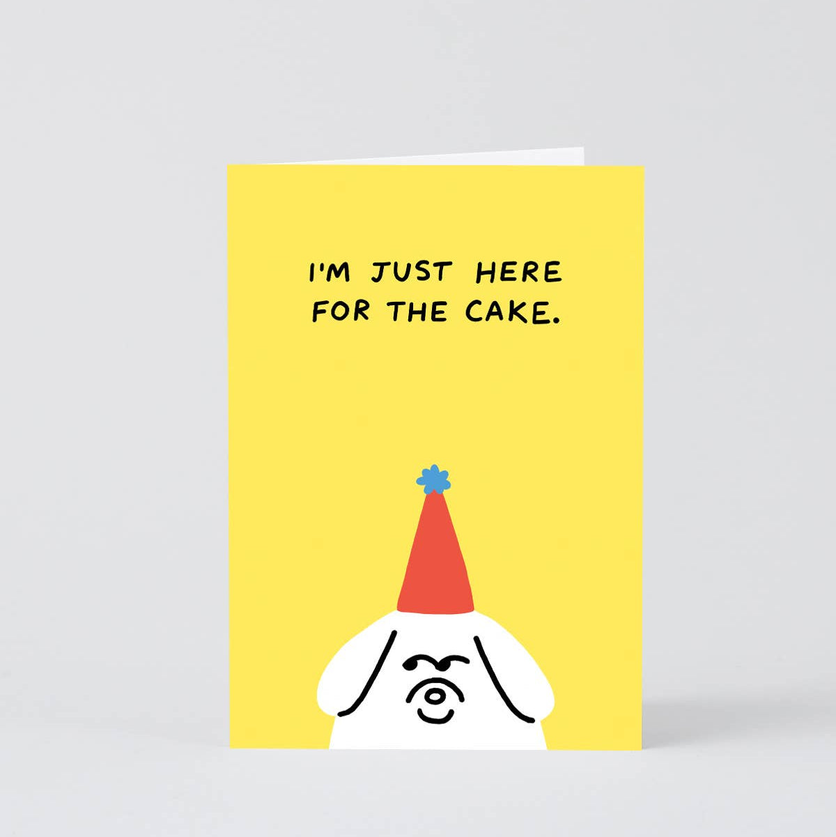 Birthday Card | I'm Just Here For The Cake