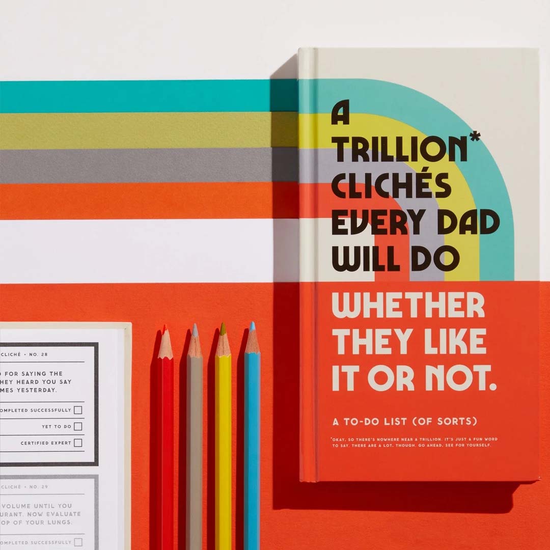 A TRILLION CLICHES EVERY DAD WILL DO