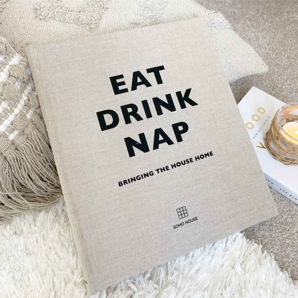 EAT, DRINK, NAP