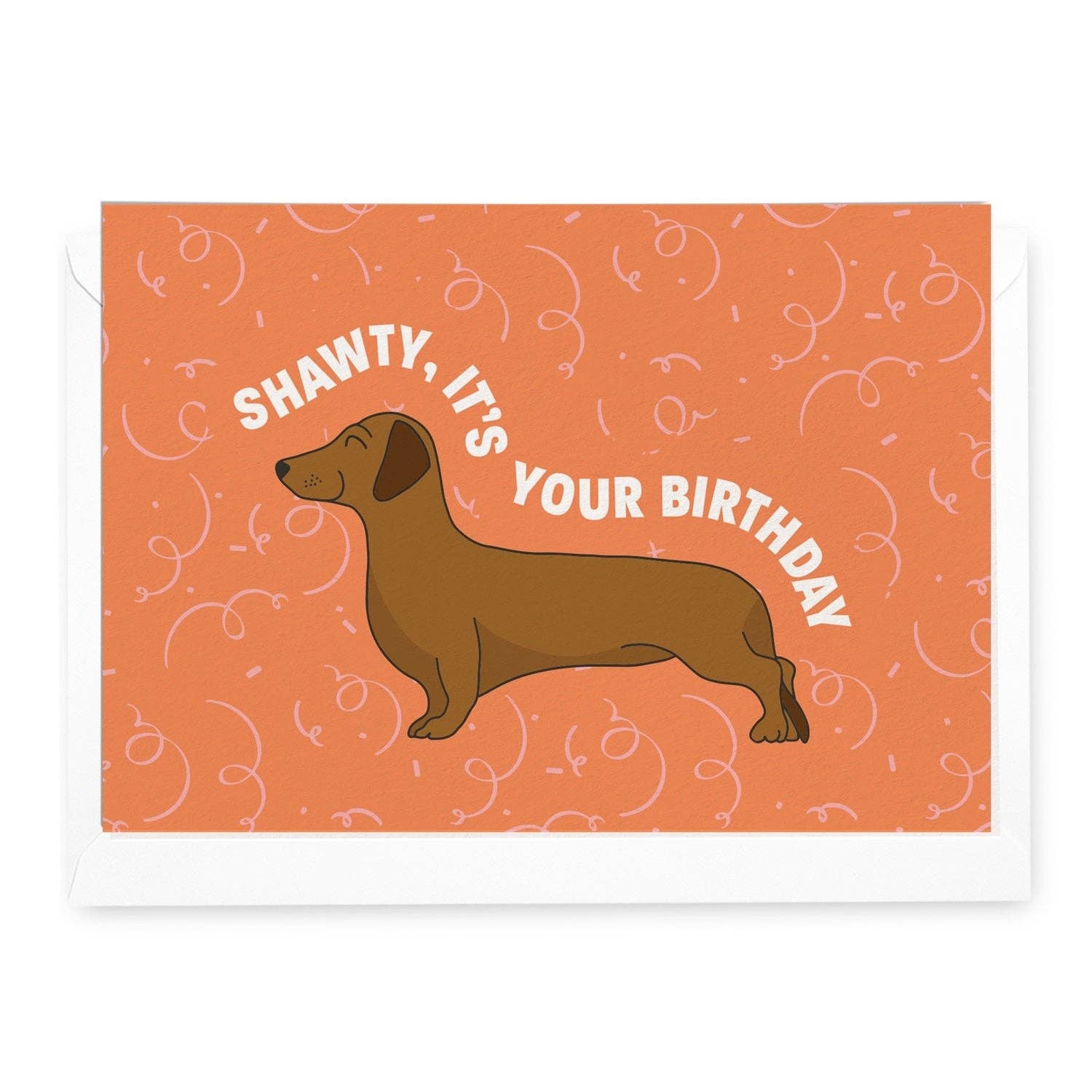 'Shawty, It's Your Birthday' Card  (Pre-Order, ETA Late Aug)