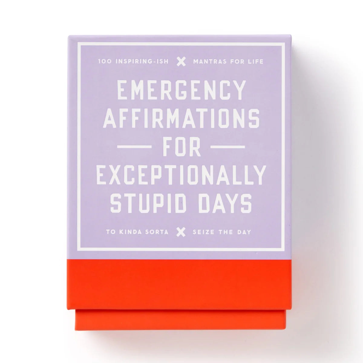 EMERGENCY AFFIRMATIONS FOR EXCEPTIONALLY STUPID DAYS