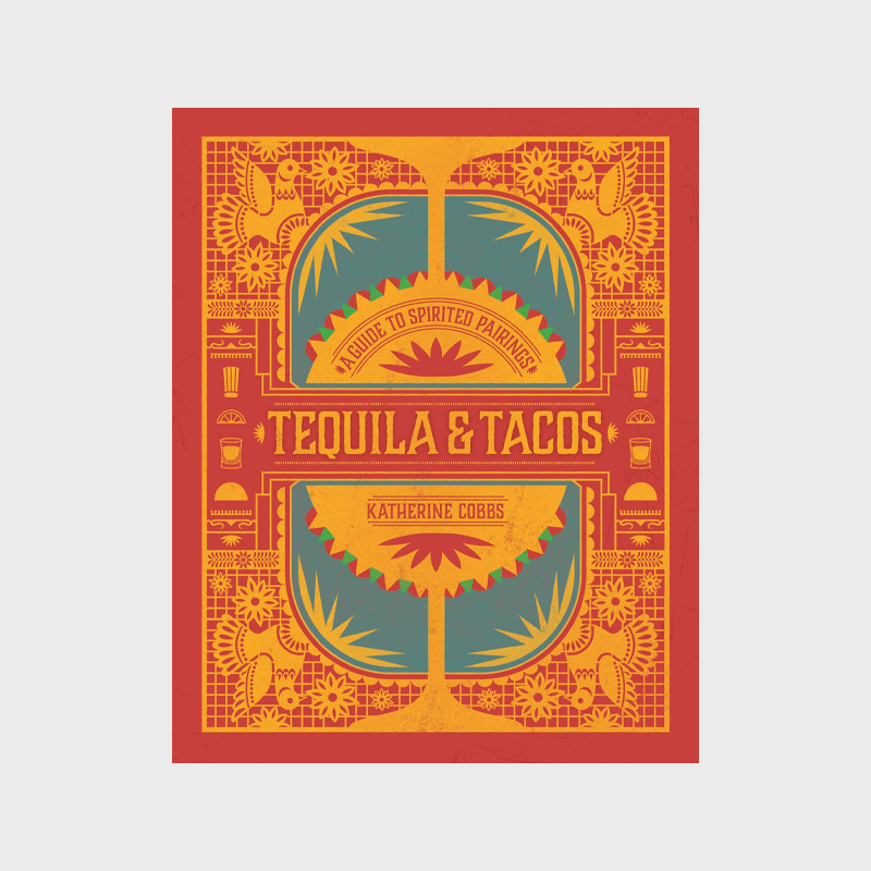 Tequila & Tacos | A Guide To Spirited Pairings